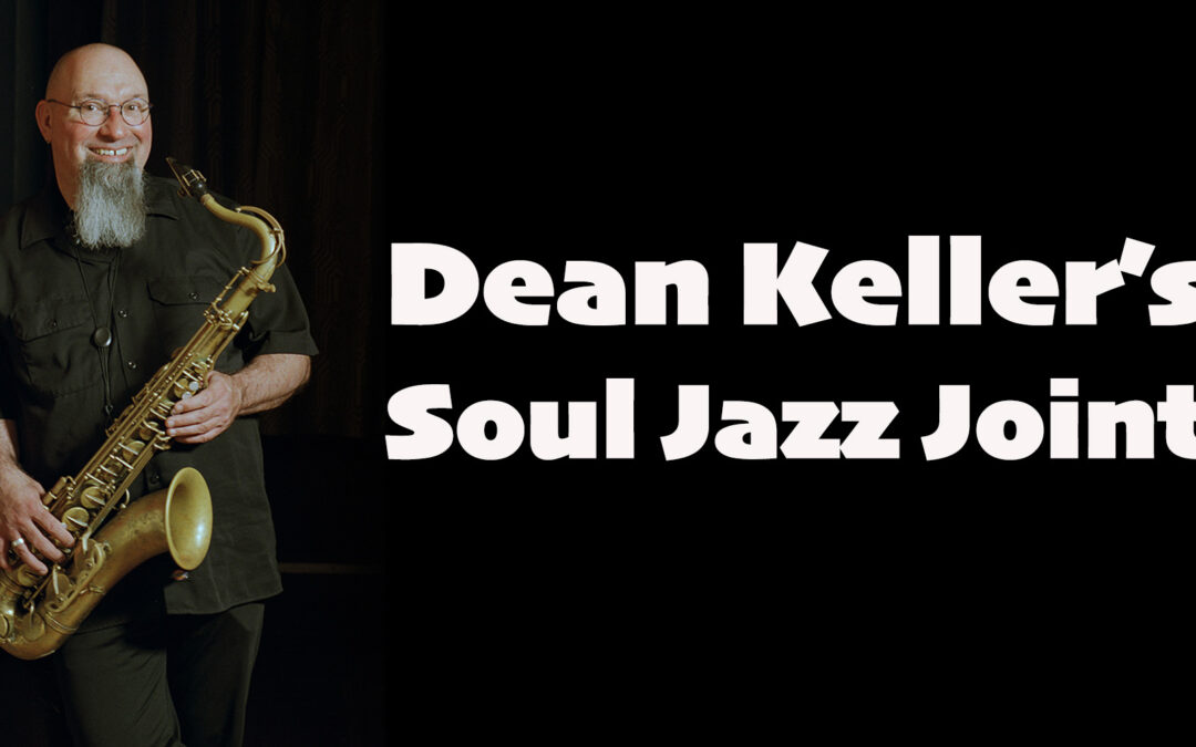 Dean Keller’s Soul Jazz Joint :: Friday, Aug. 21