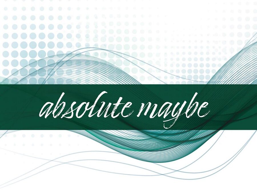 Absolute Maybe :  June 30