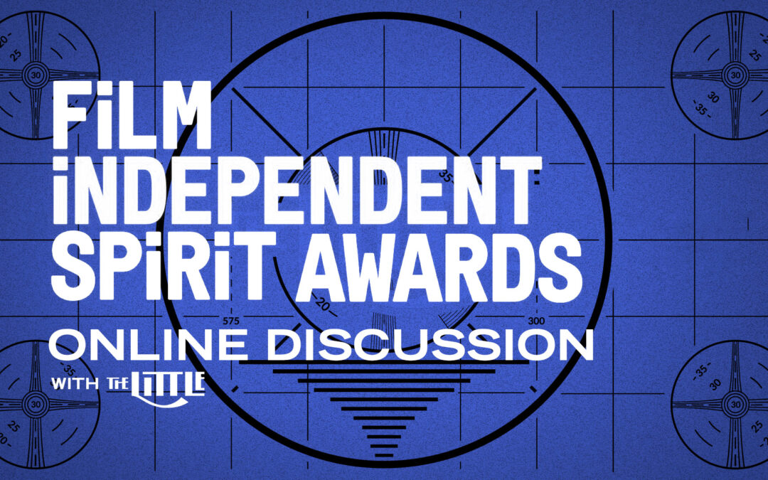 Indie Spirit Awards Discussion – Mar 3