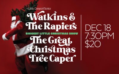 Watkins & The Rapiers: The Great Christmas Tree Caper – Dec. 18