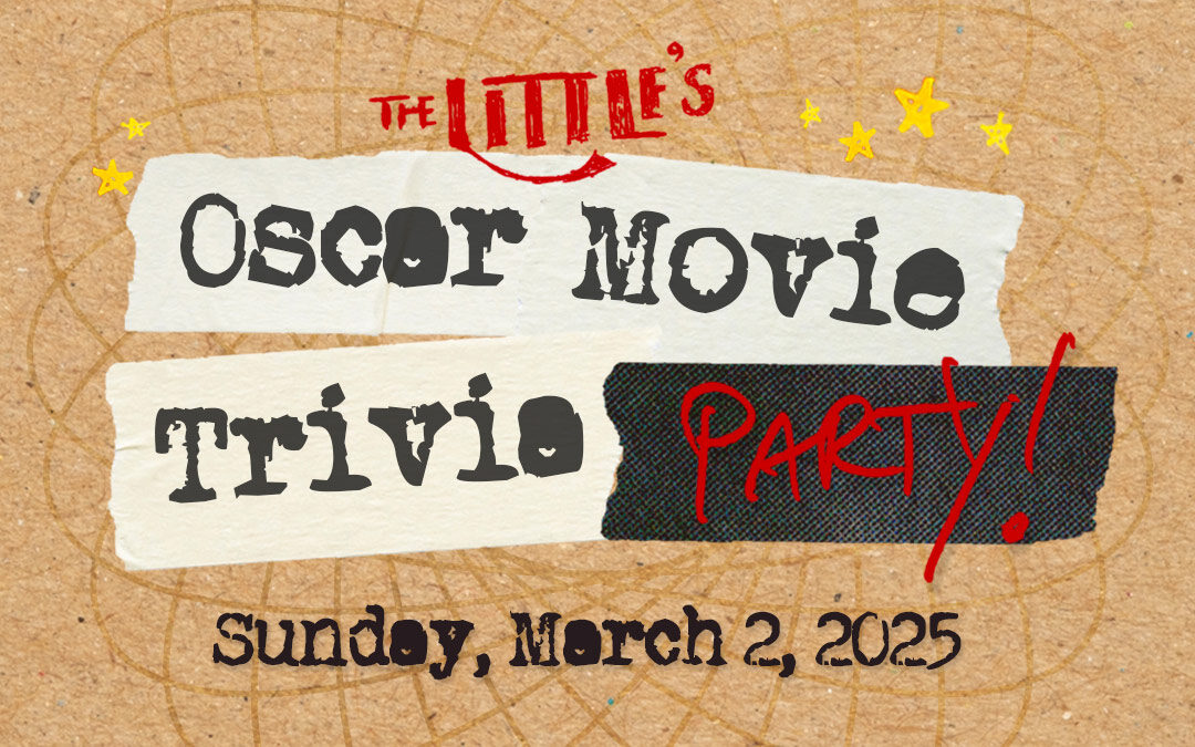 The Little’s Oscar Movie Trivia Party – Mar. 2