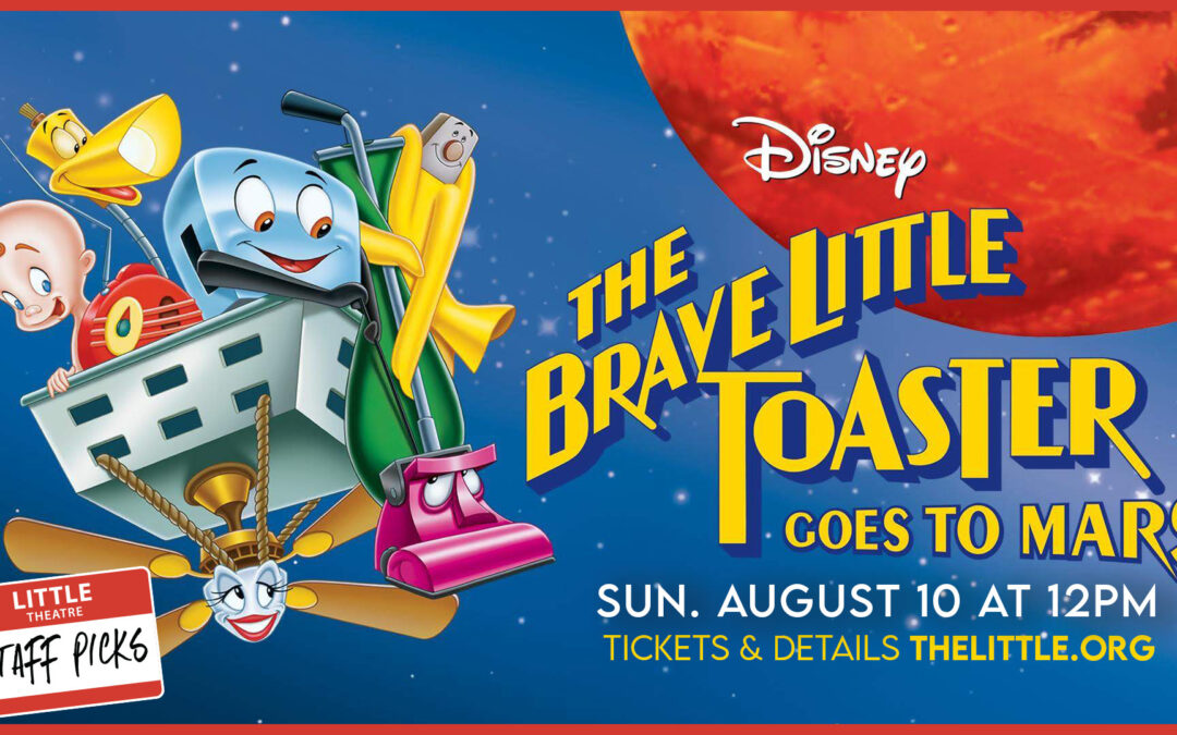 The Brave Little Toaster Goes To Mars – Aug. 10