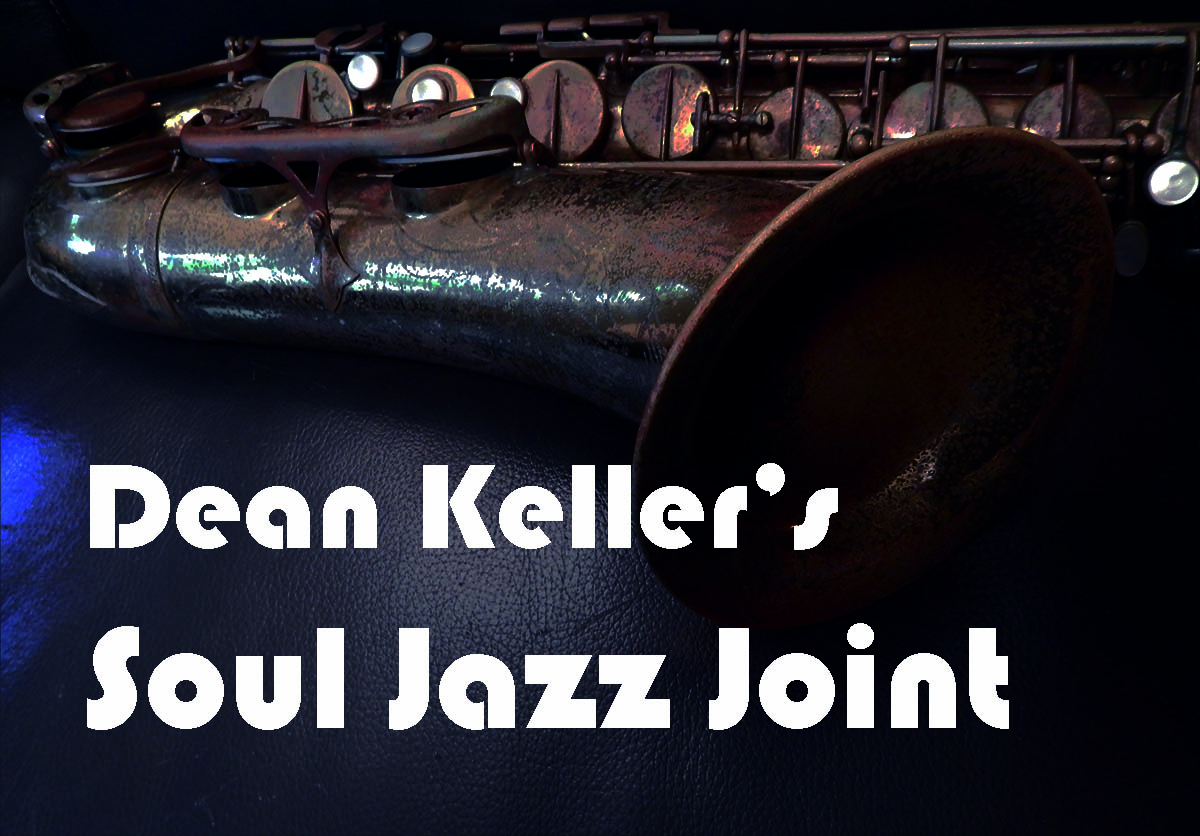 Dean Keller Soul Jazz Joint Dean Keller's Soul Jazz Joint