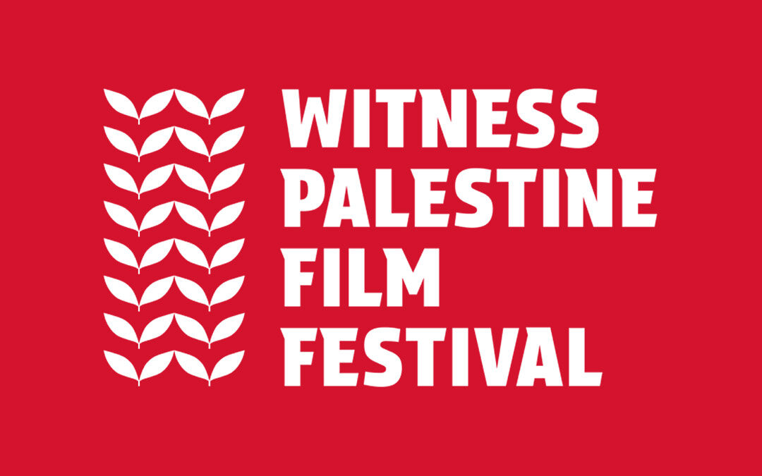 Witness Palestine Film Festival 2026 – Nov. 15-22