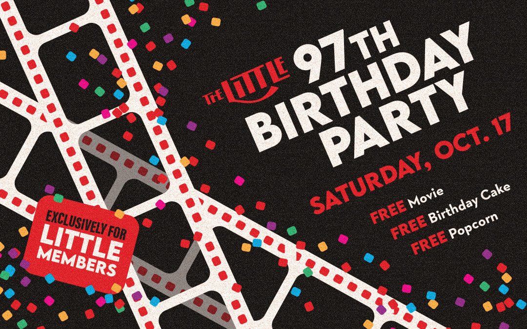The Little’s 97th Birthday Party! (Members Only!) – Oct. 17, 2026